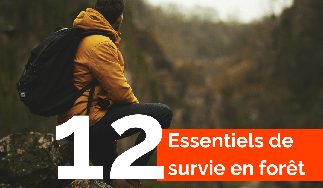 Les 12 essentiels de survie en forêt